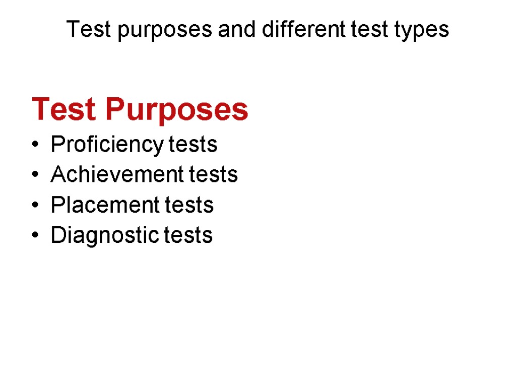 Test purposes and different test types Test Purposes Proficiency tests Achievement tests Placement tests